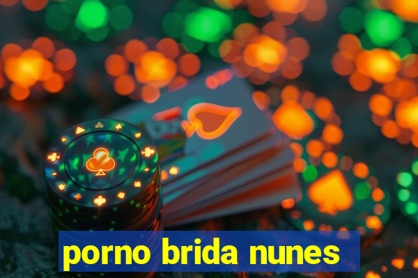 porno brida nunes